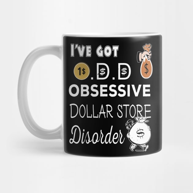 I've got O.D.D  Obsessive Dollar store Disorder by Sir Reel Designs